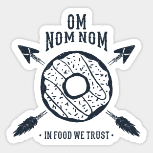 Hand Drawn Donut. Om Nom Nom. In Food We Trust. Funny Quote Sticker